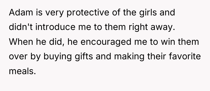 Adam is very protective of the girls and didn't introduce...