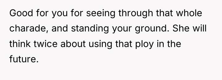 Good for you for seeing through that whole charade, and...