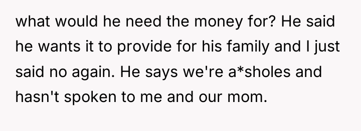 what would he need the money for? He said he...