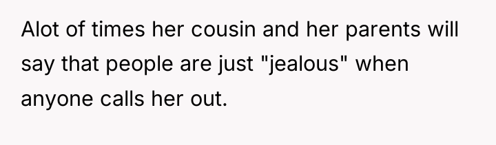 Alot of times her cousin and her parents will say...