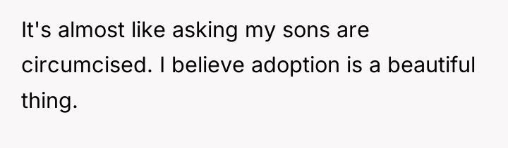 It's almost like asking my sons are circumcised. I believe...