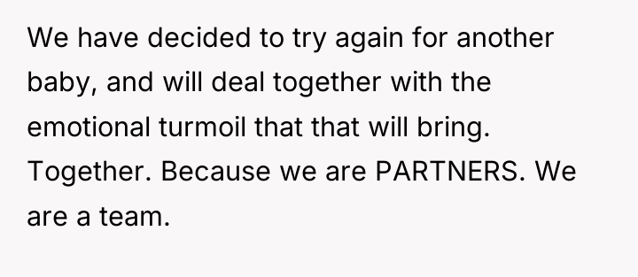 We have decided to try again for another baby, and...