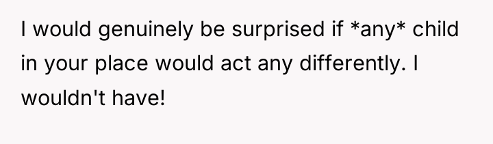 I would genuinely be surprised if *any* child in your...