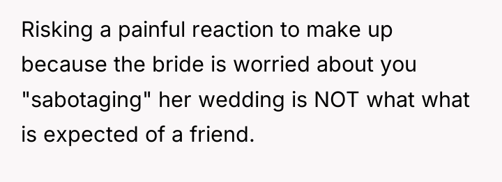 Risking a painful reaction to make up because the bride...