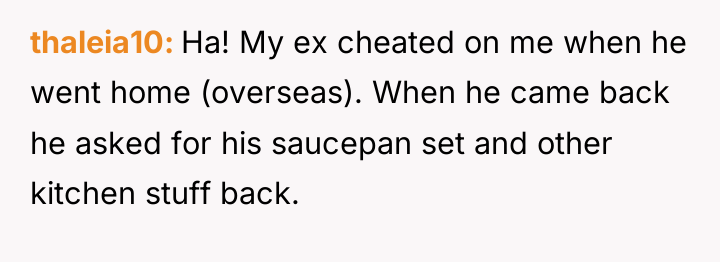 thaleia10 Ha! My ex cheated on me when he went...
