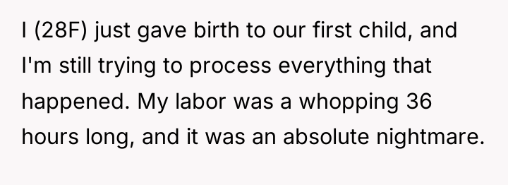I (28F) just gave birth to our first child, and...