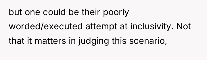 but one could be their poorly worded/executed attempt at inclusivity....
