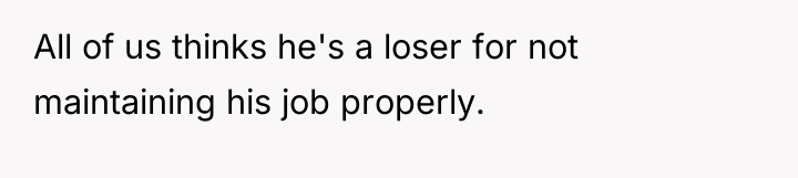 All of us thinks he's a loser for not maintaining...