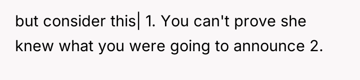 but consider this| 1. You can't prove she knew what...