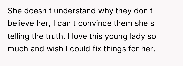 She doesn't understand why they don't believe her, I can't...