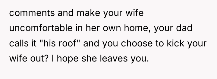 comments and make your wife uncomfortable in her own home,...