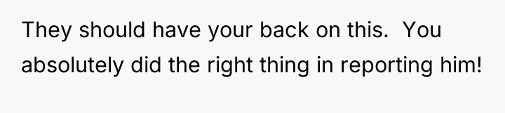 They should have your back on this. You absolutely...
