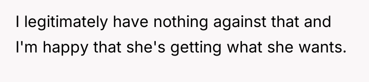 I legitimately have nothing against that and I'm happy that...