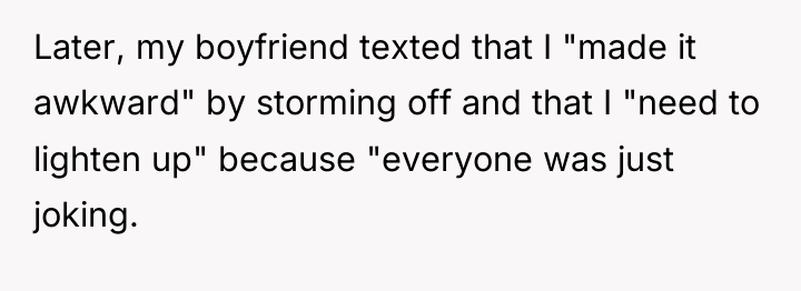Later, my boyfriend texted that I "made it awkward" by...
