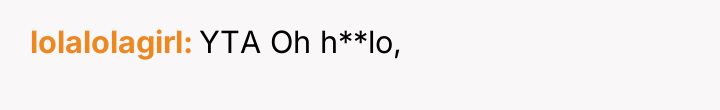 lolalolagirl YTA Oh h**lo,