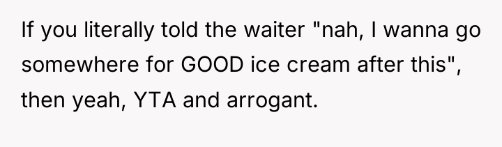 If you literally told the waiter "nah, I wanna go...