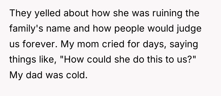 They yelled about how she was ruining the family's name...