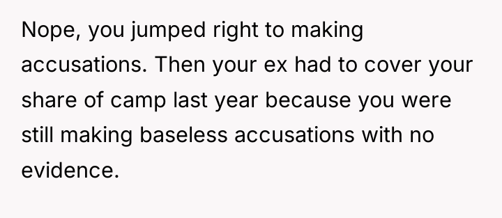 Nope, you jumped right to making accusations. Then your ex...