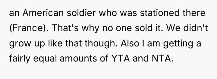 an American soldier who was stationed there (France). That's why...