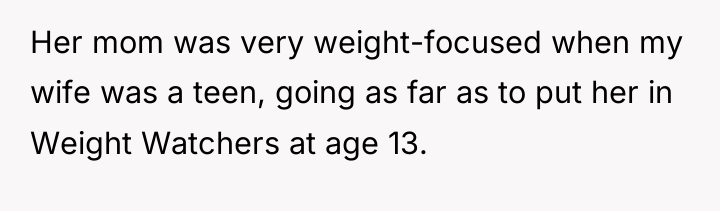 Her mom was very weight-focused when my wife was a...