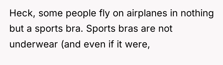Heck, some people fly on airplanes in nothing but a...