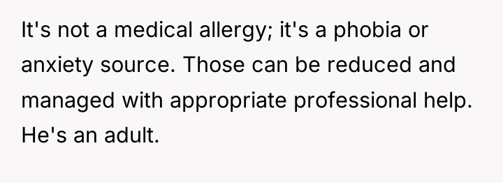 It's not a medical allergy; it's a phobia or anxiety...
