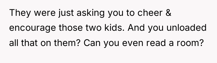 They were just asking you to cheer & encourage those...