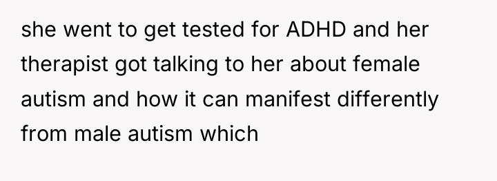 she went to get tested for ADHD and her therapist...