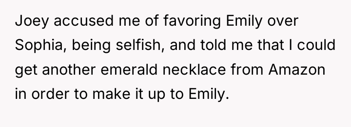 Joey accused me of favoring Emily over Sophia, being selfish,...