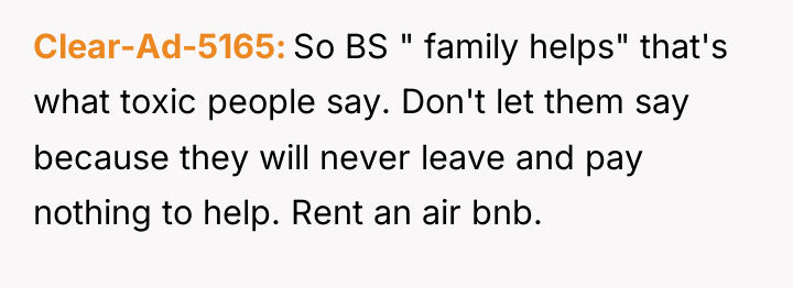 Clear-Ad-5165 So BS " family helps" that's what toxic people...
