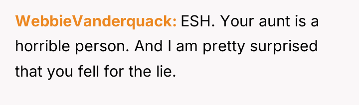 WebbieVanderquack ESH. Your aunt is a horrible person. And I...