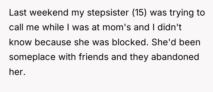 Last weekend my stepsister (15) was trying to call me...