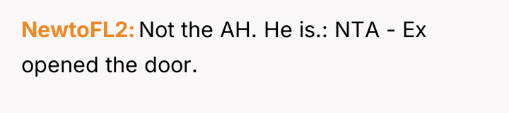 NewtoFL2 Not the AH. He is.: NTA - Ex opened...