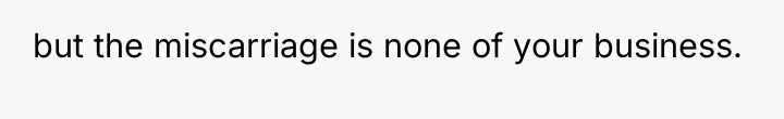 but the miscarriage is none of your business.