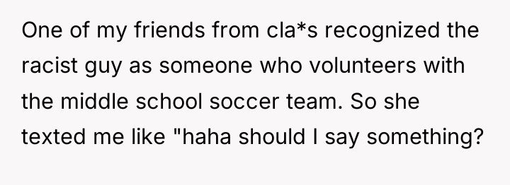 One of my friends from cla*s recognized the racist guy...