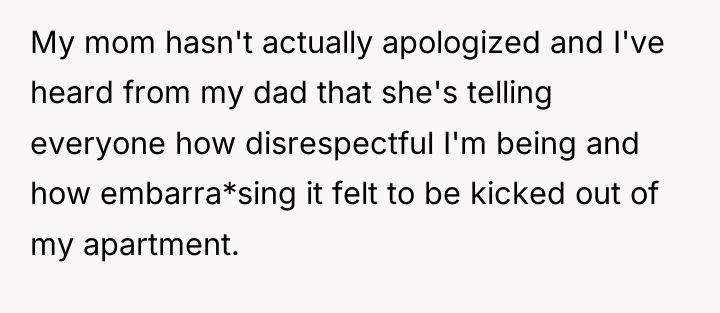My mom hasn't actually apologized and I've heard from my...