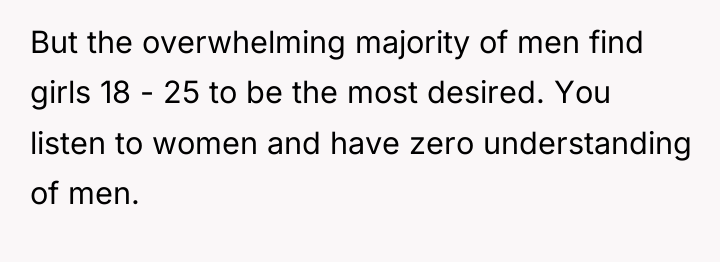 But the overwhelming majority of men find girls 18 -...