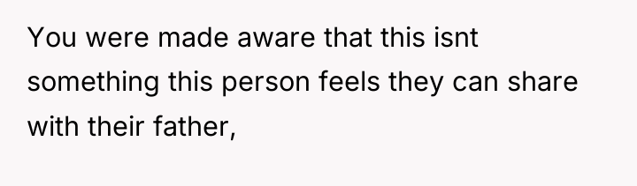 You were made aware that this isnt something this person...