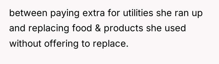 between paying extra for utilities she ran up and replacing...