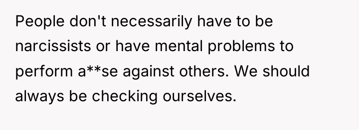 People don't necessarily have to be narcissists or have mental...