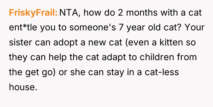 FriskyFrail NTA, how do 2 months with a cat ent*tle...