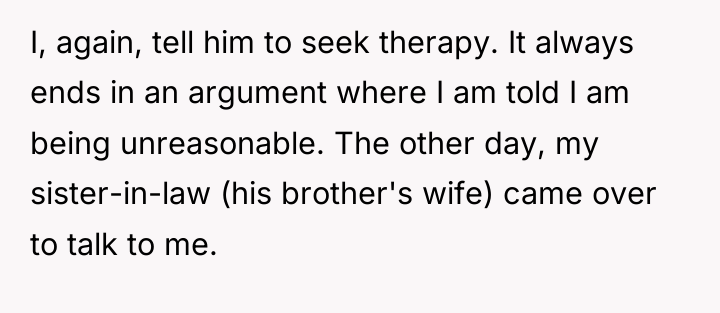 I, again, tell him to seek therapy. It always ends...