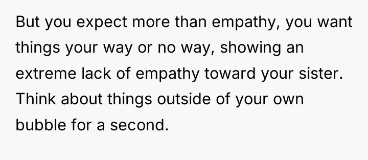 But you expect more than empathy, you want things your...