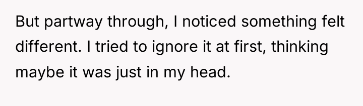 But partway through, I noticed something felt different. I tried...