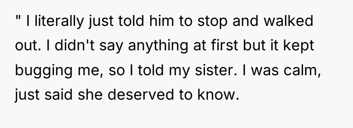 " I literally just told him to stop and walked...