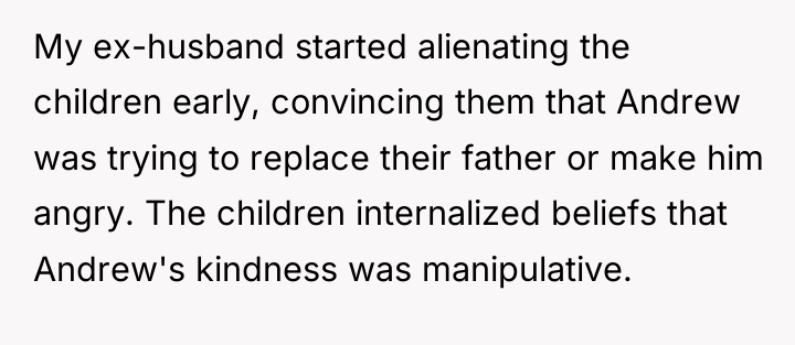 My ex-husband started alienating the children early, convincing them that...
