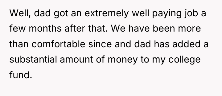 Well, dad got an extremely well paying job a few...