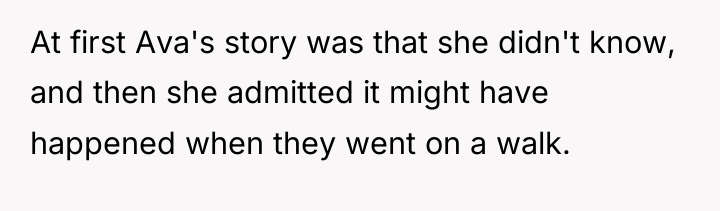 At first Ava's story was that she didn't know, and...