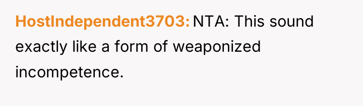 HostIndependent3703 NTA: This sound exactly like a form of weaponized...