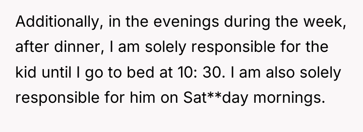 Additionally, in the evenings during the week, after dinner, I...